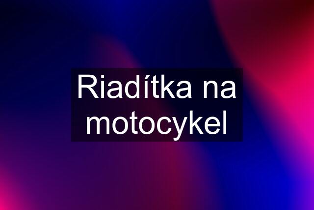 Riadítka na motocykel