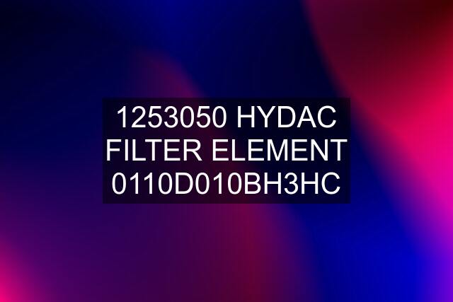 1253050 HYDAC FILTER ELEMENT 0110D010BH3HC