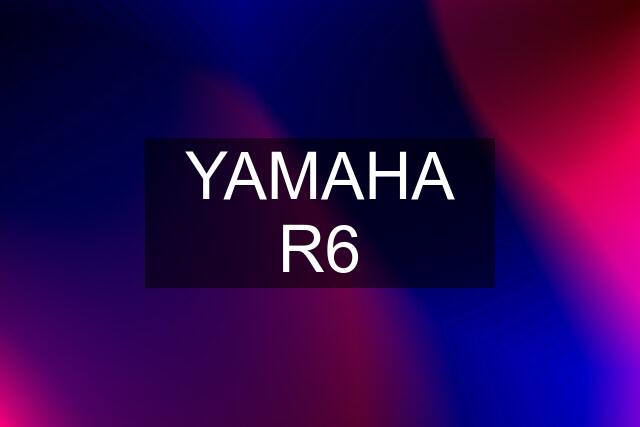 YAMAHA R6