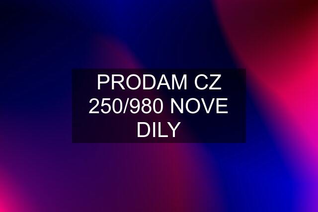 PRODAM CZ 250/980 NOVE DILY