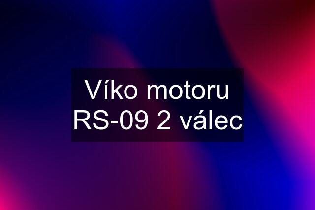 Víko motoru RS-09 2 válec