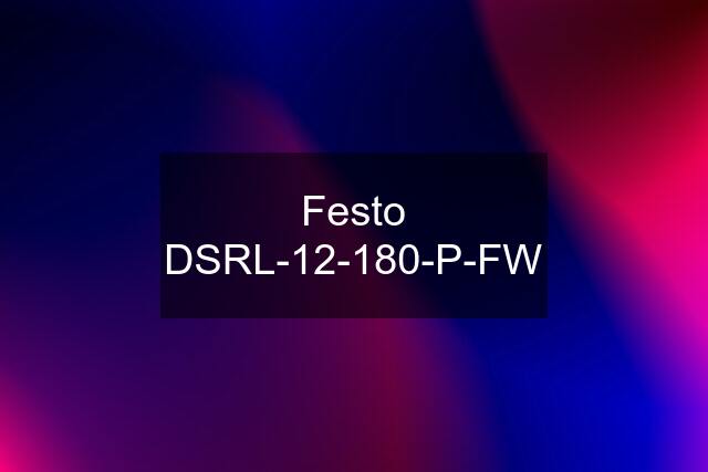 Festo DSRL-12-180-P-FW