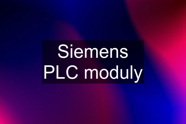 Siemens PLC moduly