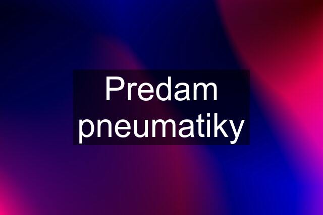 Predam pneumatiky