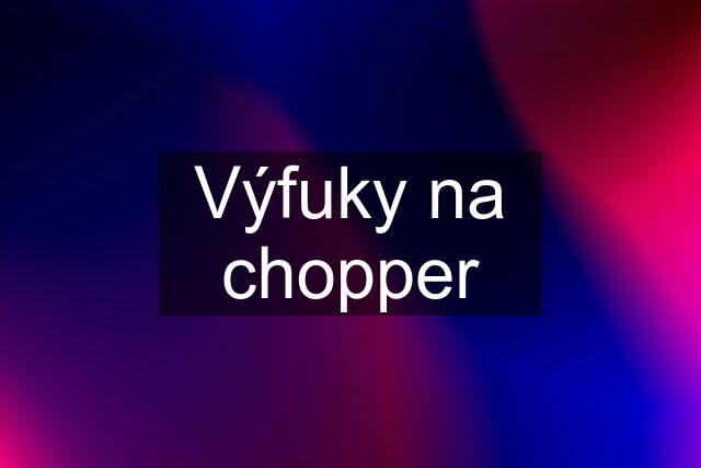 Výfuky na chopper