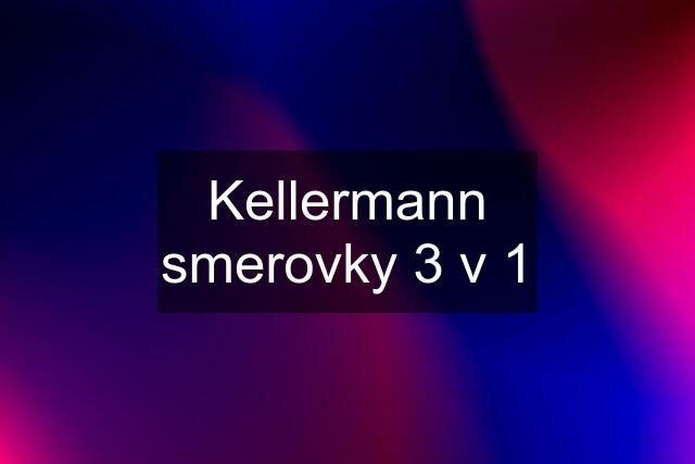 Kellermann smerovky 3 v 1