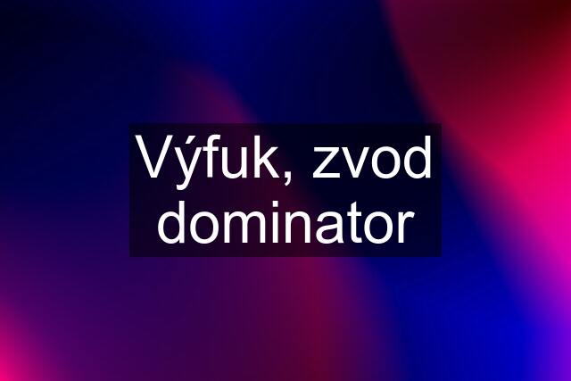 Výfuk, zvod dominator