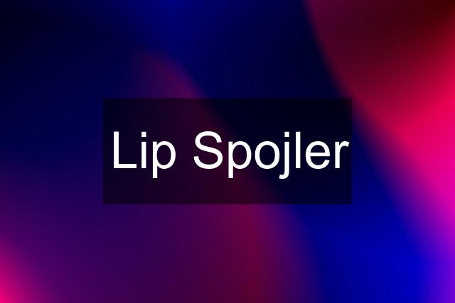 Lip Spojler