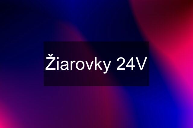 Žiarovky 24V