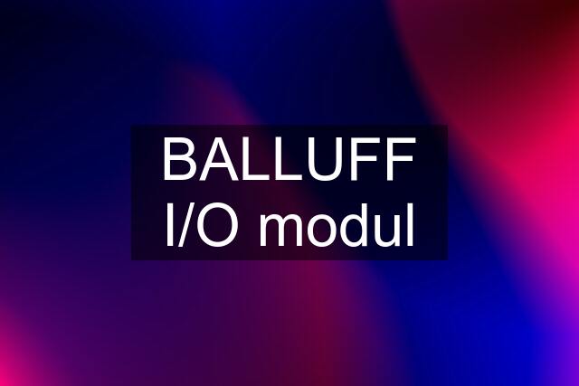 BALLUFF I/O modul