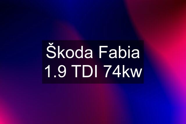 Škoda Fabia 1.9 TDI 74kw