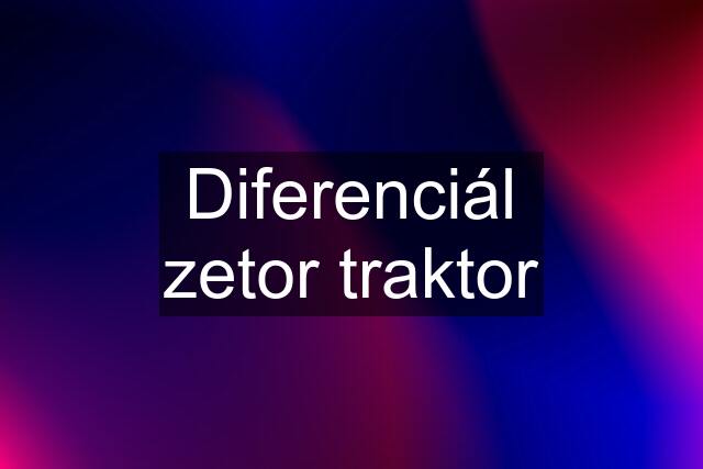 Diferenciál zetor traktor