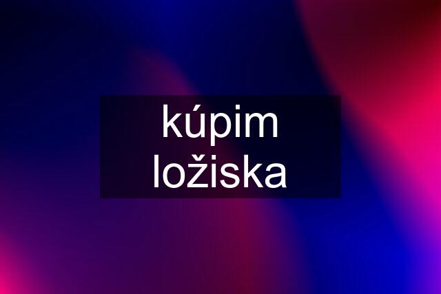 kúpim ložiska