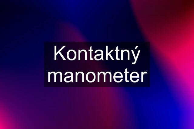 Kontaktný manometer