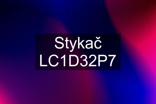 Stykač LC1D32P7