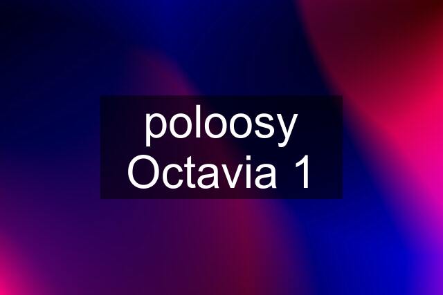 poloosy Octavia 1