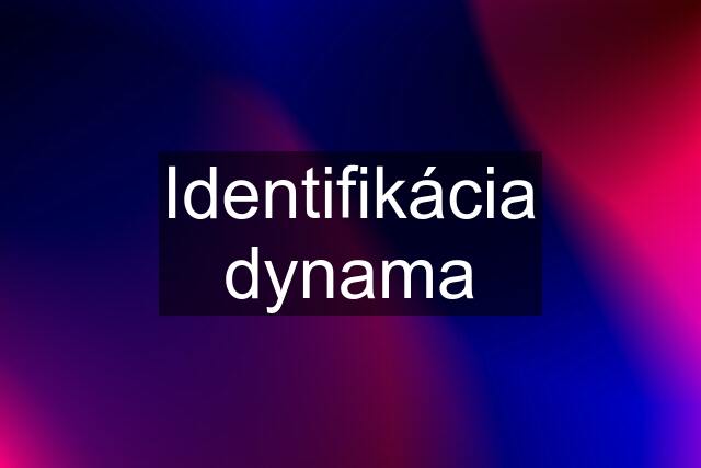 Identifikácia dynama