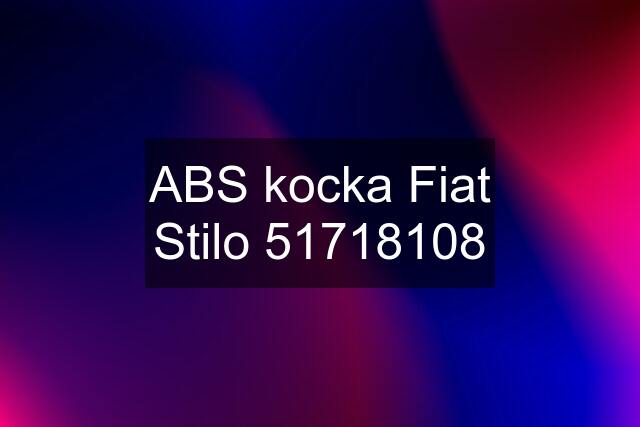 ABS kocka Fiat Stilo 51718108