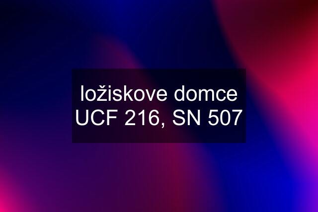 ložiskove domce UCF 216, SN 507