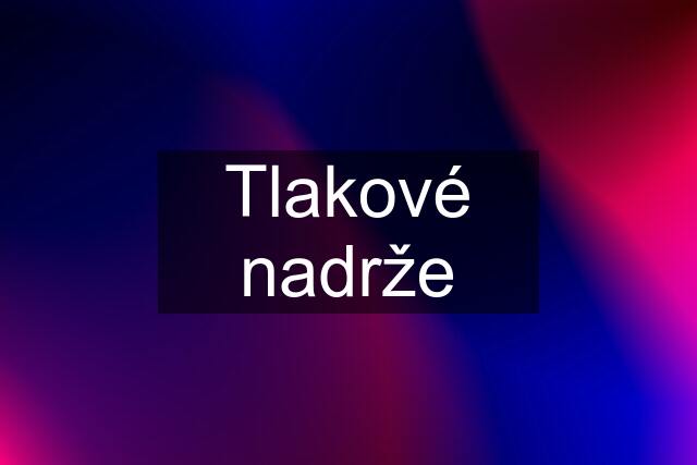 Tlakové nadrže