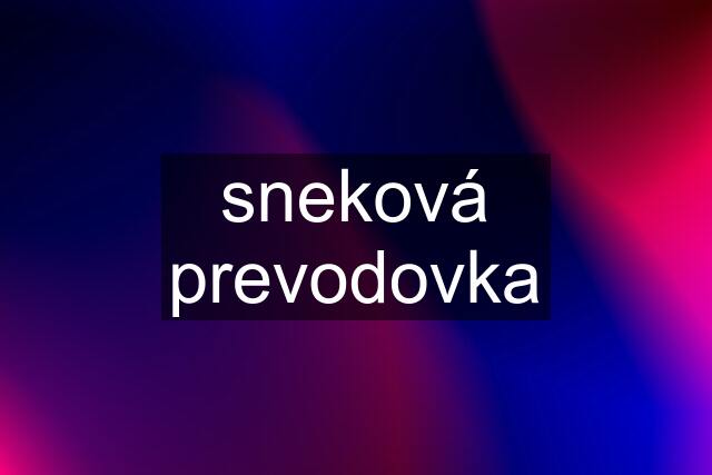 sneková prevodovka