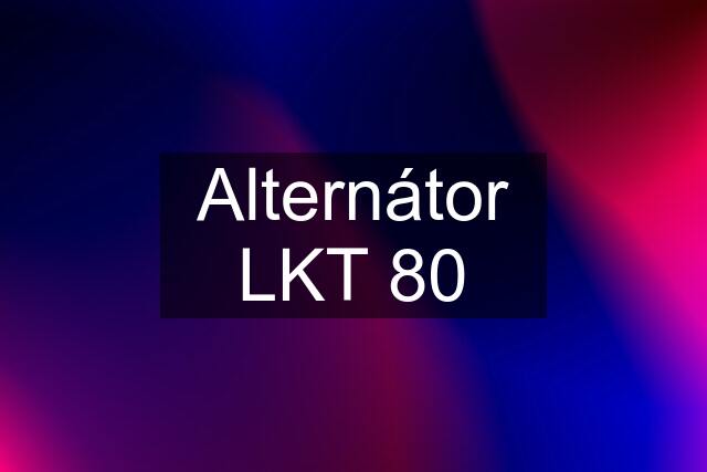 Alternátor LKT 80