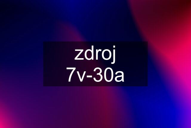 zdroj 7v-30a