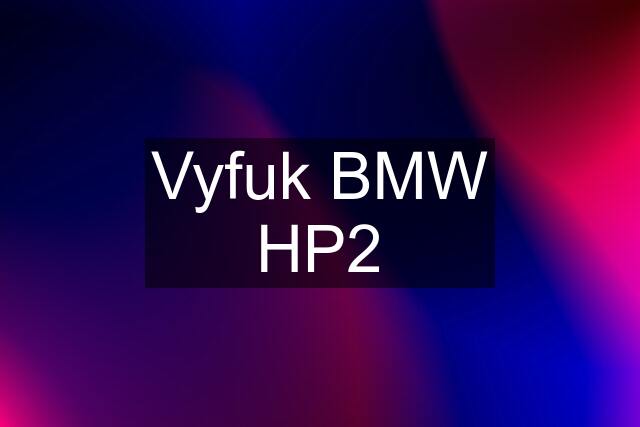 Vyfuk BMW HP2