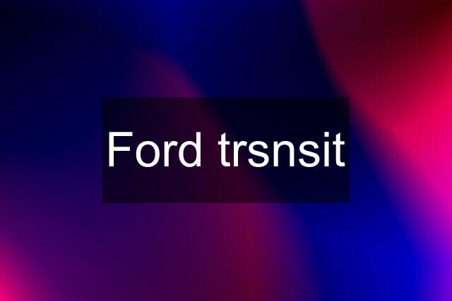 Ford trsnsit