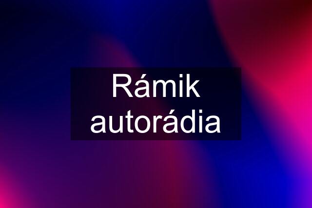 Rámik autorádia