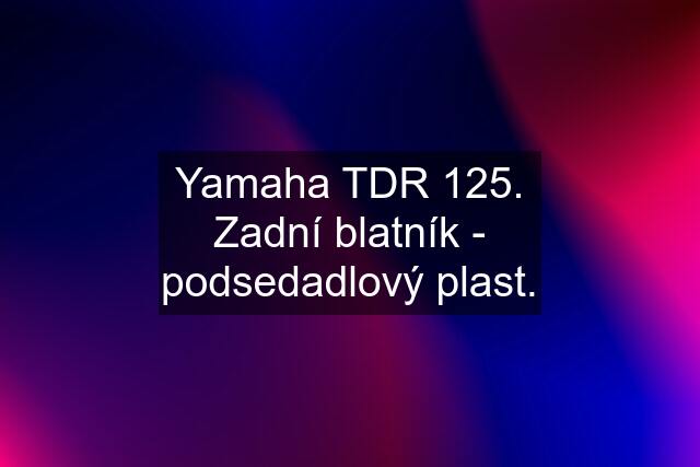 Yamaha TDR 125. Zadní blatník - podsedadlový plast.