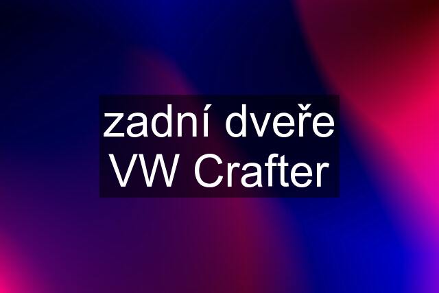 zadní dveře VW Crafter