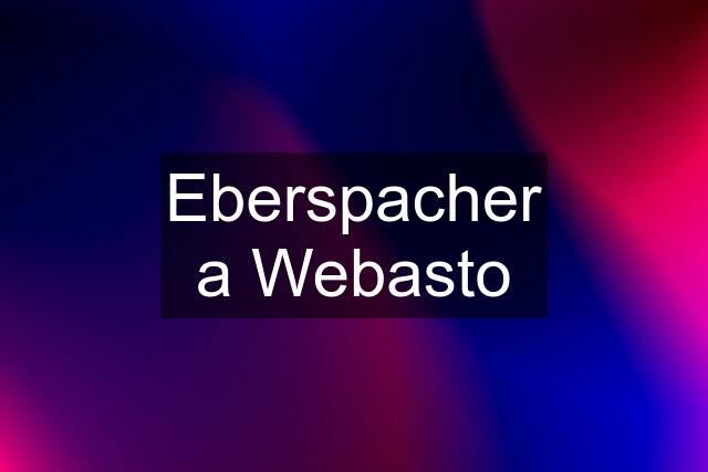 Eberspacher a Webasto