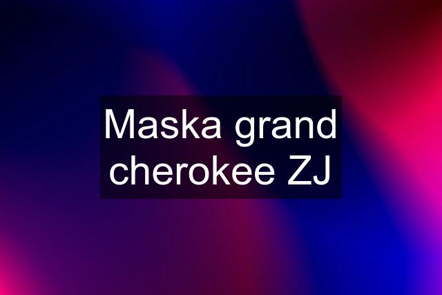 Maska grand cherokee ZJ