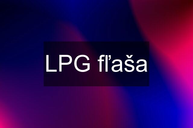 LPG fľaša