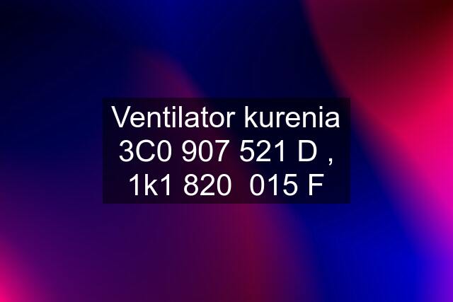 Ventilator kurenia 3C0 907 521 D , 1k1 820  015 F