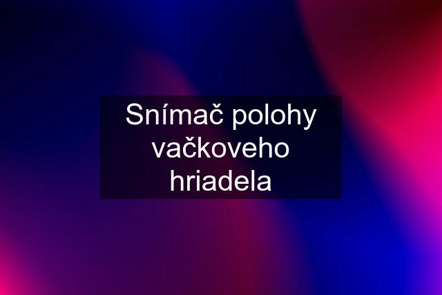 Snímač polohy vačkoveho hriadela