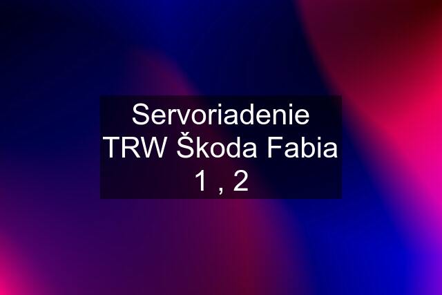 Servoriadenie TRW Škoda Fabia 1 , 2