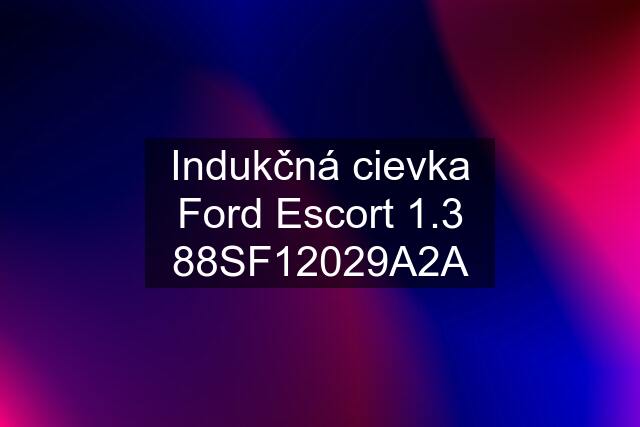 Indukčná cievka Ford Escort 1.3 88SF12029A2A