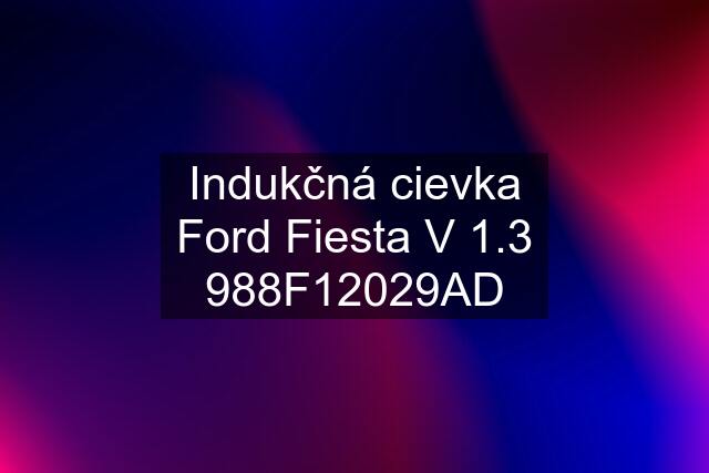 Indukčná cievka Ford Fiesta V 1.3 988F12029AD