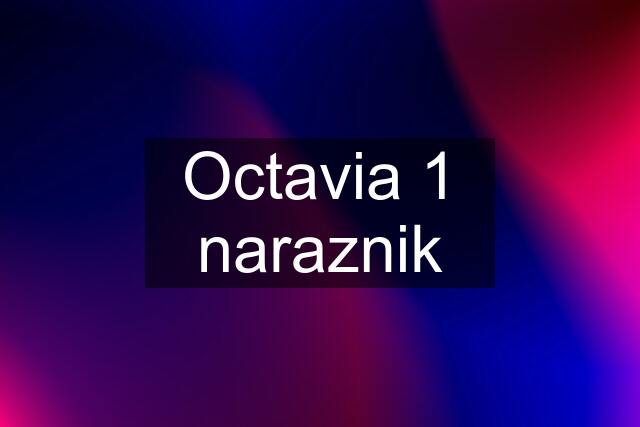 Octavia 1 naraznik