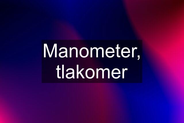 Manometer, tlakomer