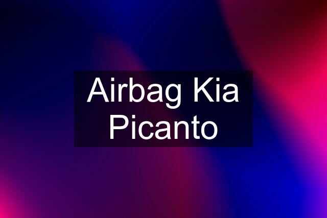 Airbag Kia Picanto