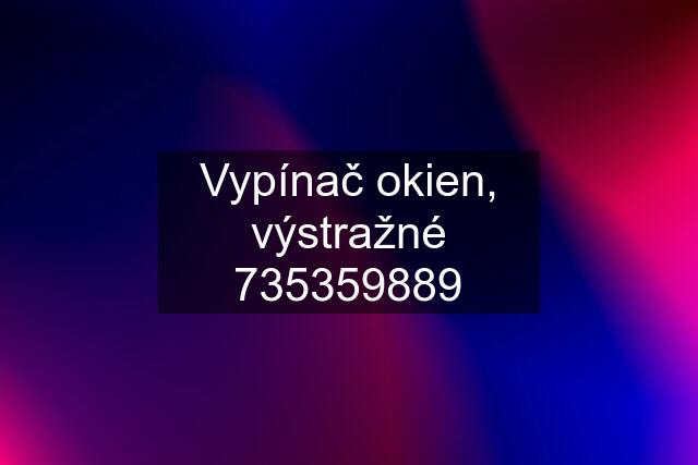 Vypínač okien, výstražné 735359889