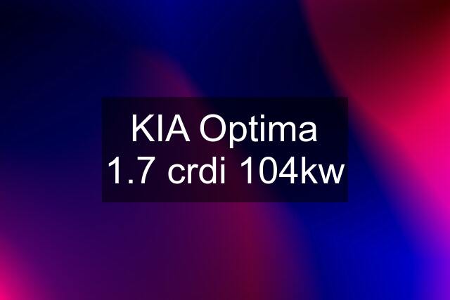 KIA Optima 1.7 crdi 104kw