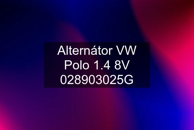 Alternátor VW Polo 1.4 8V 028903025G