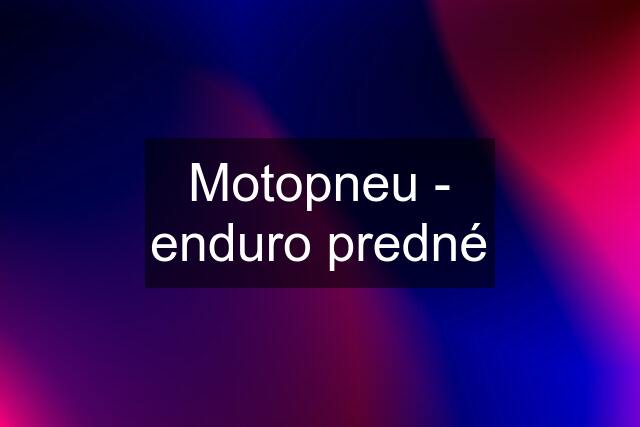 Motopneu - enduro predné