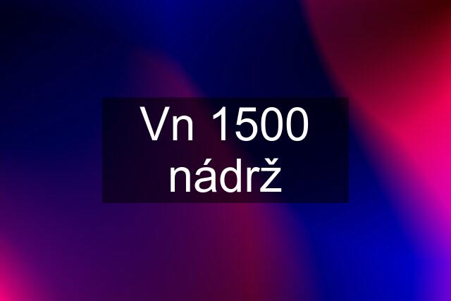 Vn 1500 nádrž