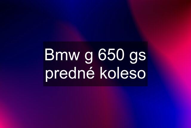 Bmw g 650 gs predné koleso