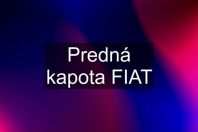 Predná kapota FIAT